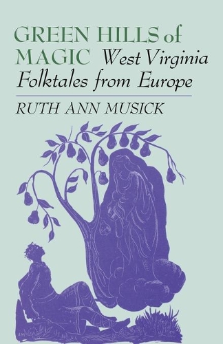 Бумажная книга «Green Hills of Magic: West Virginia Folktales from Europe», авторов Арчи Л. Мюзик, Рут Энн Мусик - фото №1