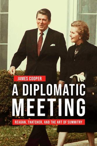 Бумажная книга «A Diplomatic Meeting: Reagan, Thatcher, and the Art of Summitry», автор Джеймс Купер - фото №1