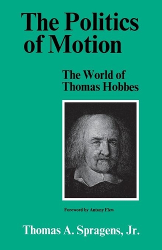 Бумажная книга «The Politics of Motion: The World of Thomas Hobbes», автор Томас А. Спрэгенс - фото №1