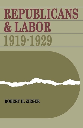 Паперова книга «Republicans and Labor: 1919-1929», автор Роберт Х. Зігер - фото №1