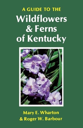 Бумажная книга «A Guide to the Wildflowers and Ferns of Kentucky», авторов Мэри Э. Уортон, Роджер В. Барбур - фото №1