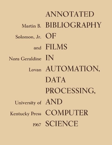 Паперова книга «Annotated Bibliography of Films in Automation, Data Processing, and Computer Science», авторів Мартін Б. Соломан, Нора Джеральдін Лован - фото №1