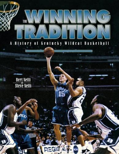 Бумажная книга «The Winning Tradition: A History of Kentucky Wildcat Basketball», авторов Берт Нелли, Стив Нелли - фото №1