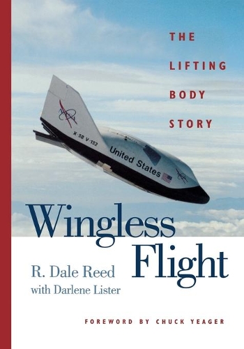 Бумажная книга «Wingless Flight: The Lifting Body Story», авторов Дарлин Листер, Р. Дейл Рид - фото №1