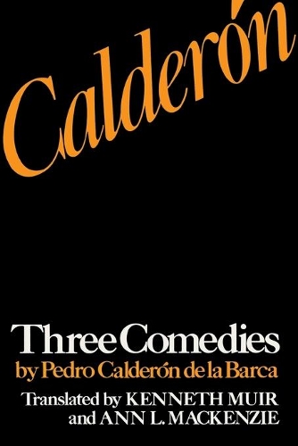 Паперова книга «Calderón: Three Comedies by Pedro Calderón de la Barca», авторів Енн Л. Маккензі, Кеннет Мюр, Педро Кальдерон де ла Барка - фото №1