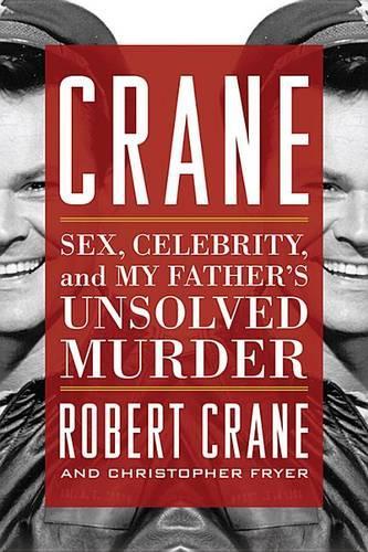 Бумажная книга «Crane: Sex, Celebrity, and My Father's Unsolved Murder», авторов Кристофер Фрайер, Роберт Крейн - фото №1