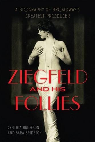 Бумажная книга «Ziegfeld and His Follies: A Biography of Broadway's Greatest Producer», авторов Синтия Брайдсон, Сара Брайдсон - фото №1