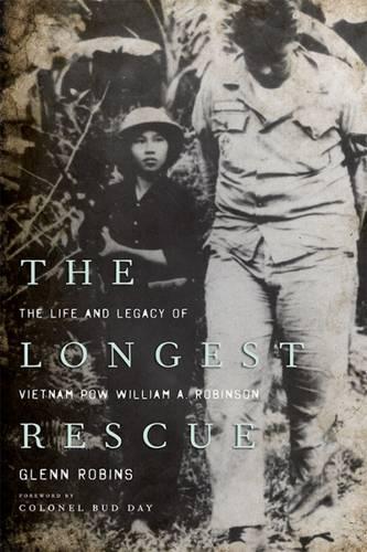 Бумажная книга «The Longest Rescue: The Life and Legacy of Vietnam POW William A. Robinson», авторов Бад Дэй, Гленн Робинс - фото №1