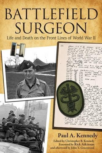 Бумажная книга «Battlefield Surgeon: Life and Death on the Front Lines of World War II», авторов Пол А. Кеннеди, Рик Аткинсон - фото №1
