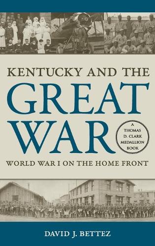 Бумажная книга «Kentucky and the Great War: World War I on the Home Front», автор Дэвид Дж. Беттес - фото №1