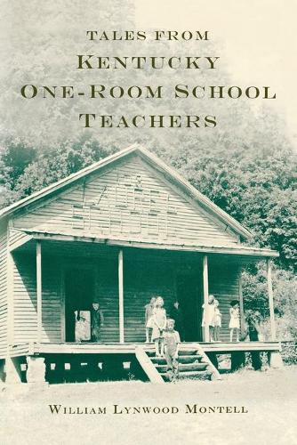 Бумажная книга «Tales from Kentucky One-Room School Teachers», автор Уильям Линвуд Монтелл - фото №1