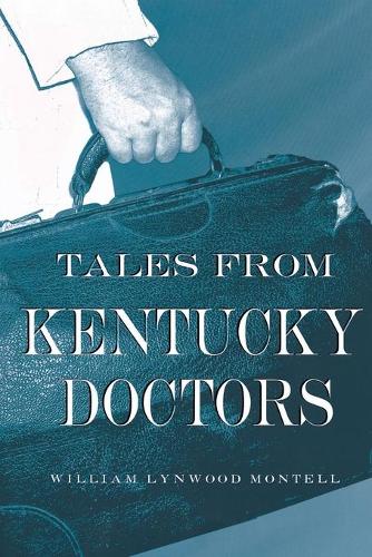 Бумажная книга «Tales from Kentucky Doctors», автор Уильям Линвуд Монтелл - фото №1