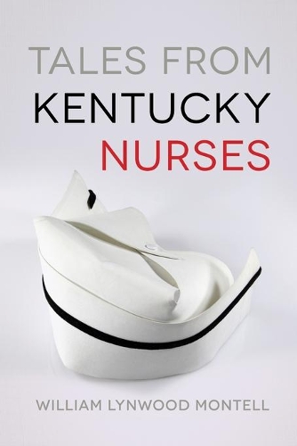 Бумажная книга «Tales from Kentucky Nurses», автор Уильям Линвуд Монтелл - фото №1