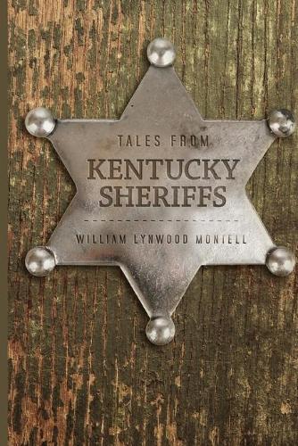 Бумажная книга «Tales from Kentucky Sheriffs», автор Уильям Линвуд Монтелл - фото №1