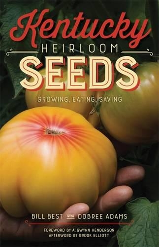 Паперова книга «Kentucky Heirloom Seeds: Growing, Eating, Saving», авторів A. Гвінн Хендерсон, Білл Бест, Добрі Адамс - фото №1