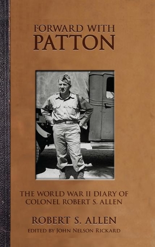 Паперова книга «Forward with Patton: The World War II Diary of Colonel Robert S. Allen», автор Роберт С. Аллен - фото №1