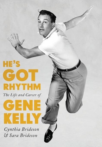 Бумажная книга «He's Got Rhythm: The Life and Career of Gene Kelly», авторов Синтия Брайдсон, Сара Брайдсон - фото №1