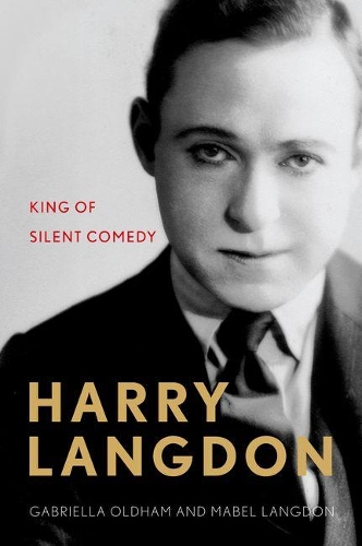 Бумажная книга «Harry Langdon: King of Silent Comedy», авторов Габриэлла Олдхэм, Гарри Лэнгдон, Мейбл Лэнгдон - фото №1