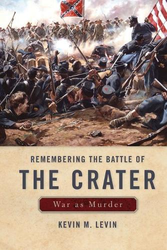 Паперова книга «Remembering The Battle of the Crater: War as Murder», автор Кевін М. Левін - фото №1