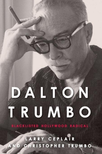 Бумажная книга «Dalton Trumbo: Blacklisted Hollywood Radical», авторов Кристофер Трамбо, Ларри Чеплер - фото №1
