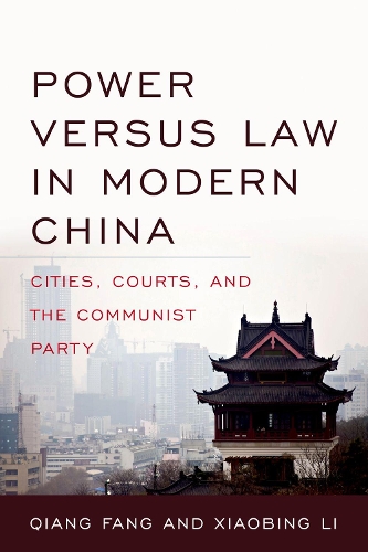 Бумажная книга «Power versus Law in Modern China: Cities, Courts, and the Communist Party», автор Цян Фан - фото №1