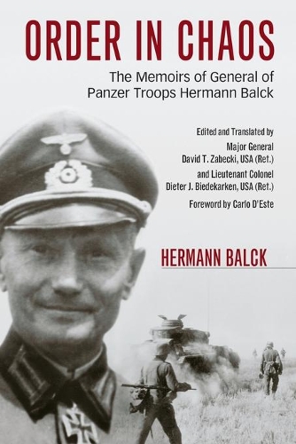 Бумажная книга «Order in Chaos: The Memoirs of General of Panzer Troops Hermann Balck», авторов Дэвид Т. Забецки, Герман Бальк - фото №1