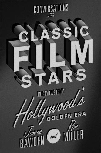 Бумажная книга «Conversations with Classic Film Stars: Interviews from Hollywood's Golden Era», авторов Джеймс Боуден, Рональд Г. Миллер - фото №1