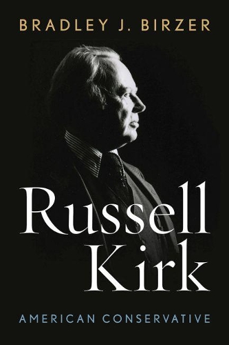Паперова книга «Russell Kirk: American Conservative», автор Бредлі Дж. Бірзер - фото №1