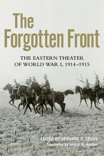 Бумажная книга «The Forgotten Front: The Eastern Theater of World War I, 1914 - 1915», автор Дженис В. Анкер - фото №1