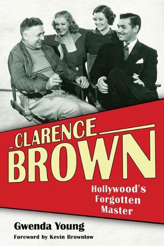 Бумажная книга «Clarence Brown: Hollywood's Forgotten Master», авторов Гвенда Янг, Кевин Браунлоу - фото №1