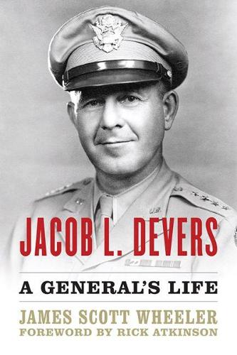 Бумажная книга «Jacob L. Devers: A General's Life», авторов Джеймс Скотт Уилер, Рик Аткинсон - фото №1