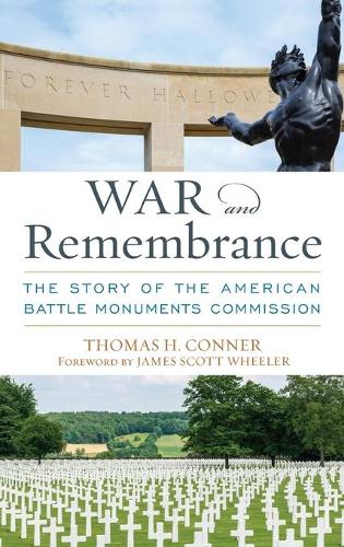 Бумажная книга «War and Remembrance: The Story of the American Battle Monuments Commission», авторов Джеймс Скотт Уилер, Томас Х. Коннер - фото №1