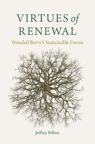 Паперова книга «Virtues of Renewal: Wendell Berry's Sustainable Forms», автор Джеффрі Білбро - фото №1