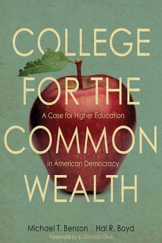 Бумажная книга «College for the Commonwealth: A Case for Higher Education in American Democracy», авторов Э. Гордон Ги, Хэл Р. Бойд, Майкл Т. Бенсон - фото №1