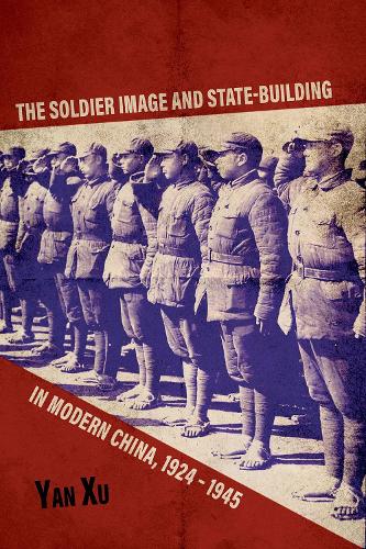 Бумажная книга «The Soldier Image and State-Building in Modern China, 1924-1945», автор Янь Сюй - фото №1