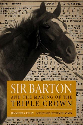 Паперова книга «Sir Barton and the Making of the Triple Crown», автор Дженніфер С. Келлі - фото №1