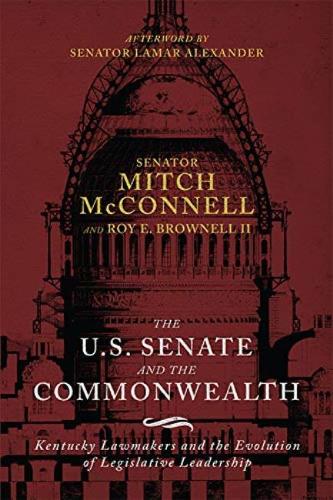 Паперова книга «The US Senate and the Commonwealth: Kentucky Lawmakers and the Evolution of Legislative Leadership», авторів Мітч МакКоннелл, Рой Е. Браунелл - фото №1