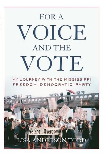 Паперова книга «For a Voice and the Vote: My Journey with the Mississippi Freedom Democratic Party», автор Ліза Андерсон Тодд - фото №1