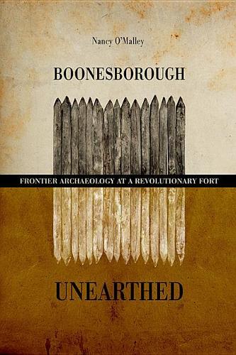 Бумажная книга «Boonesborough Unearthed: Frontier Archaeology at a Revolutionary Fort», автор Нэнси О'Мэлли - фото №1