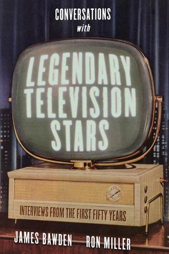 Бумажная книга «Conversations with Legendary Television Stars: Interviews from the First Fifty Years», авторов Джеймс Боуден, Рон Миллер - фото №1