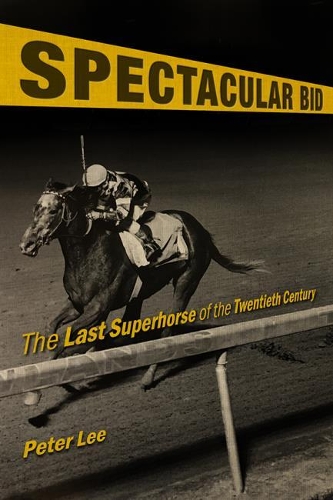 Бумажная книга «Spectacular Bid: The Last Superhorse of the Twentieth Century», автор Питер Ли - фото №1