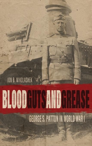 Паперова книга «Blood, Guts, and Grease: George S. Patton in World War I», автор Джон Б. Міколашек - фото №1