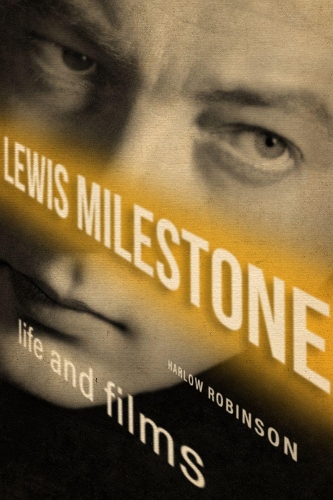 Бумажная книга «Lewis Milestone: Life and Films», автор Харлоу Робинсон - фото №1