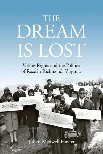 Бумажная книга «The Dream Is Lost: Voting Rights and the Politics of Race in Richmond, Virginia», автор Джулиан Максвелл Хейтер - фото №1