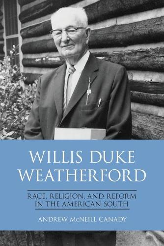 Бумажная книга «Willis Duke Weatherford: Race, Religion, and Reform in the American South», автор Эндрю Макнилл Кэнади - фото №1