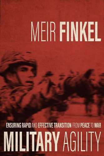 Бумажная книга «Military Agility: Ensuring Rapid and Effective Transition from Peace to War», авторов Меир Финкель, Моше Тламим - фото №1