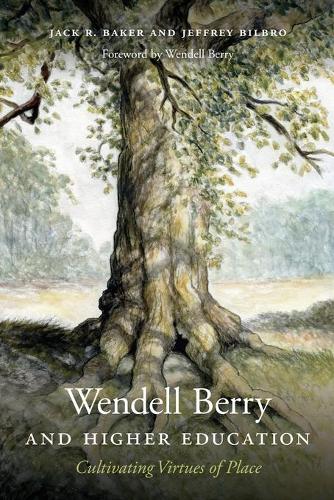 Паперова книга «Wendell Berry and Higher Education: Cultivating Virtues of Place», авторів Джек Р. Бейкер, Джеффрі Білбро, Венделл Беррі - фото №1