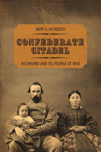 Паперова книга «Confederate Citadel: Richmond and Its People at War», автор Мері А. ДеКредіко - фото №1