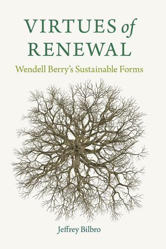 Паперова книга «Virtues of Renewal: Wendell Berry's Sustainable Forms», автор Джеффрі Білбро - фото №1