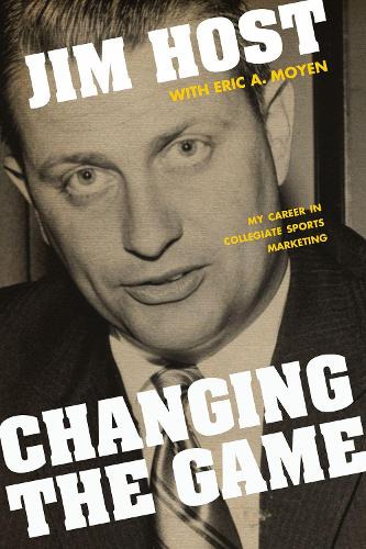 Бумажная книга «Changing the Game: My Career in Collegiate Sports Marketing», автор Джим Хост - фото №1